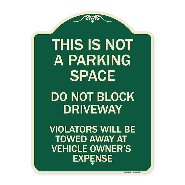 Signmission This Is Not A Parking Space Do Not Block Driveway Violators Towed Away at Vehicle Own, G-1824-22812 A-DES-G-1824-22812 - main